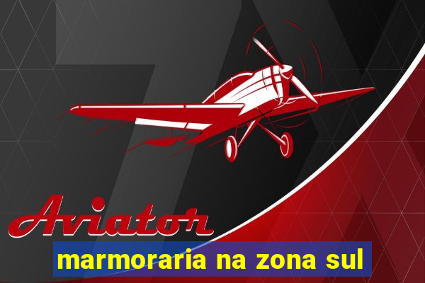 marmoraria na zona sul